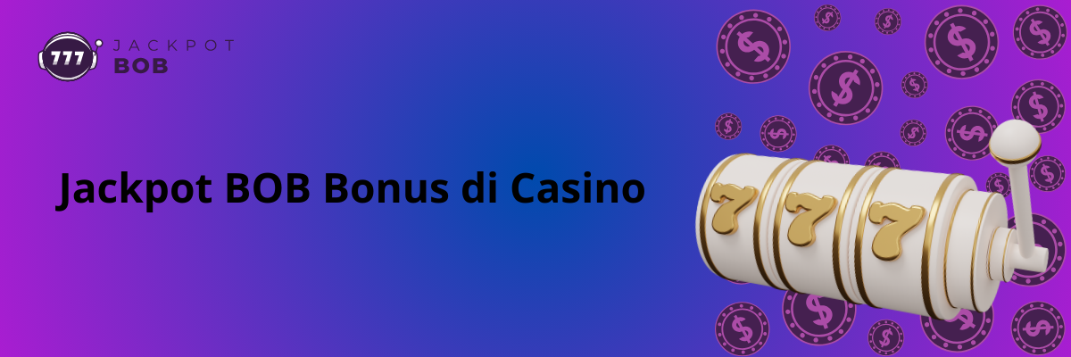 Jackpot BOB Bonus di Casino